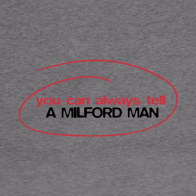 You can always tell a Milford Man by BobbyShaftoe